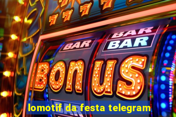 lomotif da festa telegram